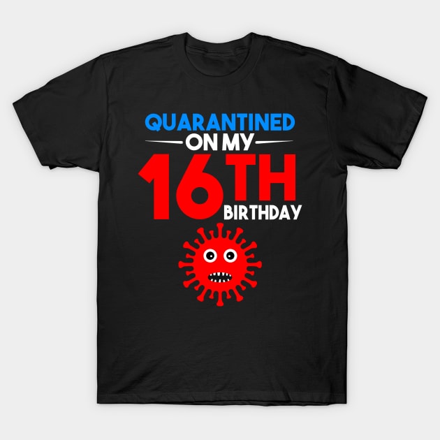 Quarantine On My 16th Birthday T-Shirt by llama_chill_art